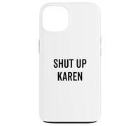 Cállate Karen Humor sarcástico divertido Carcasa para iPhone 13