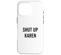 Cállate Karen Humor sarcástico divertido Carcasa para iPhone 16 Pro