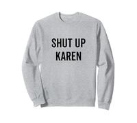 Cállate Karen Humor sarcástico divertido Sudadera