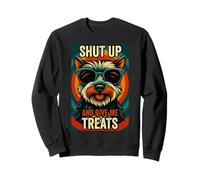 Cállate y dame golosinas Yorkshire Terrier perro amante cachorro Sudadera