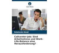 Callcenter-Job: Sind Arbeitsstress und Work-Life-Balance eine Herausforderung?