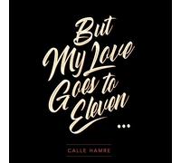 Calle hamre - But my love goes to eleven [Vinilo]