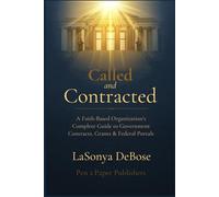 Called and Contracted: A Faith Based Organization's Complete Guide to Government Contracts, Grants & Federal Portals