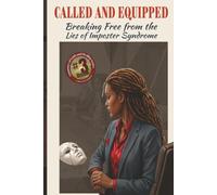 Called and Equipped: Breaking Free from the Lies of Imposter Syndrome (A Journey of Faith and Healing Series)