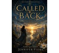 Called Back: The Story Before History (Before the Veil Chronicles)