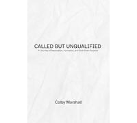 Called but Unqualified: A Journey of Restoration, Formation, and God-Given Purpose