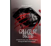 Called By Blood: A Novel of Love, Lust, Lies, and Legacy Among the Black Vampire Elite