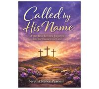 Called By His Name: A 40-Day Lenten Journey Into the Character of God
