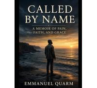 CALLED BY NAME: A Memoir of Pain, Faith, and Grace