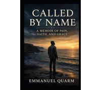CALLED BY NAME: A Memoir of Pain, Faith, and Grace