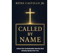 Called by Name: Unlock the Unshakeable Identity God Already Spoke Over You