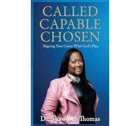 CALLED CAPABLE CHOSEN: Aligning Your Career with God's Plan