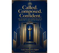 Called. Composed. Confident:: A 30-Day Journal for the Woman Who Refuses to Shrink
