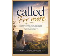 Called for More: A Christian Devotional to Help You Overcome Confusion, Hear God’s Voice, and Confidently Walk in the Purpose and Peace You Were Created For (The Transformation Line)
