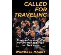 Called For Traveling: 20 Years of Sports Writing from the NBA, to Europe, and Back Again