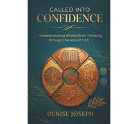 Called Into Confidence: Understanding Whole Brain Thinking through the lens of God