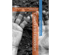 Called Into Freedom: Walking Through The Covenants with Torah and the Messiah