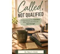 Called, Not Qualified: A Devotional for Teachers Who Feel Like They’re Not Enough