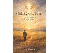 Called Out of Pain: A Lyrical Meditation on the Prayer of Jabez. A Poetic, Reflective Retelling of 1 Chronicles 4:10