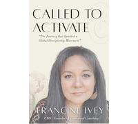 Called To Activate: The Journey that Sparked a Global Discipleship Movement