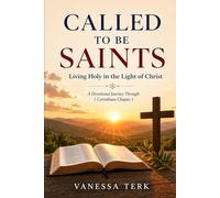 Called to Be Saints: Living Holy in the Light of Christ: 1 (Journey Through 1 Corinthians Series)