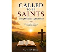 Called to Be Saints: Living Holy in the Light of Christ (Journey Through 1 Corinthians Series)