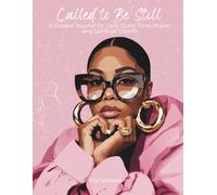 Called to Be Still: A Guided Journal for Daily Quiet Time, Prayer, and Spiritual Growth