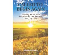 Called to Begin Again: Finding Faith and Purpose in the Second Half of Life