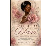 Called to Bloom: Finding Beauty, Purpose, and Faith Through Every Season