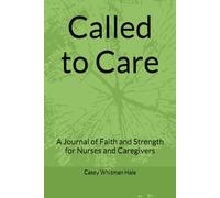 Called to Care: A Journal of Faith and Strength for Nurses and Caregivers