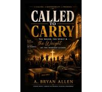 Called to Carry: The Spirit, The Sound & the Weight of the Worship Leader