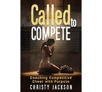 Called to Compete: Coaching Competitive Cheer with Purpose