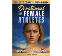 Called to Compete: Faith-Driven Devotional for Female Athletes: Christian Sports Devotions to Build Mental Toughness, Discipline, Navigate Pressure, & Develop a Growth Mindset
