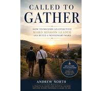 Called to Gather: Serving as a Ward Mission Leader in The Church of Jesus Christ of Latter-day Saints
