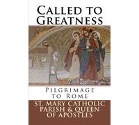 Called to Greatness: Pilgrimage to Rome 2014