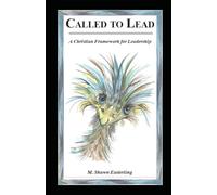 Called to Lead: A Christian Framework for Leadership