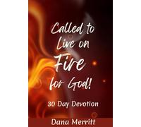 Called to Live on Fire for God! 30 Day Devotion