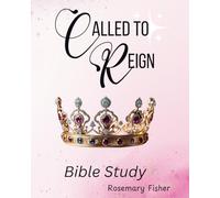 CALLED TO REIGN: BIBLE STUDY
