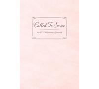 Called to Serve: A 400-Page LDS Missionary Journal for Elders and Sisters | Missionary Farewell Gift, Companion Pages, Contacts & Daily Reflections