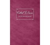 Called To Serve: A 400-Page LDS Missionary Journal for Elders and Sisters | Missionary Farewell Gift, Companion Pages, Contacts & Daily Reflections