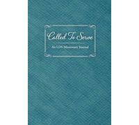 Called to Serve: A 400-Page LDS Missionary Journal for Elders and Sisters | Missionary Farewell Gift, Companion Pages, Contacts & Daily Reflections