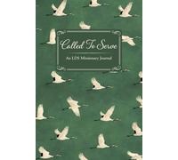 Called to Serve: A 400-Page LDS Missionary Journal for Elders and Sisters | Missionary Farewell Gift, Companion Pages, Contacts & Daily Reflections