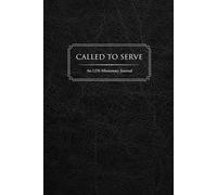 Called to Serve: A 400-Page LDS Missionary Journal: For Elders and Sisters of The Church of Jesus Christ of Latter-day Saints, with Companion Pages, ... Contact Sections, and Daily Reflections