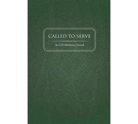 Called to Serve: A 400-Page LDS Missionary Journal: For Elders and Sisters of The Church of Jesus Christ of Latter-day Saints, with Companion Pages, ... Contact Sections, and Daily Reflections