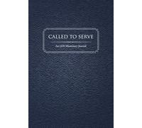 Called to Serve: A 400-Page LDS Missionary Journal: For Elders and Sisters of The Church of Jesus Christ of Latter-day Saints, with Companion Pages, ... Contact Sections, and Daily Reflections