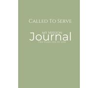 Called to Serve: A Missionary & Me - Sage Edition: LDS Missionary Journal for Elders & Sisters - One Journal for the Entire Mission with Two-Year Line-a-Day Entries & Inspirational Quotes