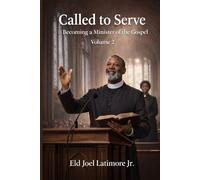 Called to Serve: Becoming a Minister of the Gospel Volume 2