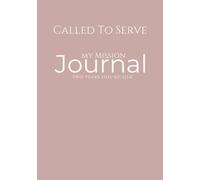 Called To Serve: Two Years Side By Side; Missionary Journal