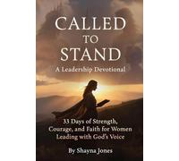 Called to Stand: A Leadership Devotional: 33 Days of Strength, Courage, and Faith for Women Leading with God’s Voice (Christian Leadership Devotionals)