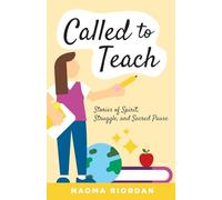 Called to Teach: Stories of Spirit, Struggle, and Sacred Pause